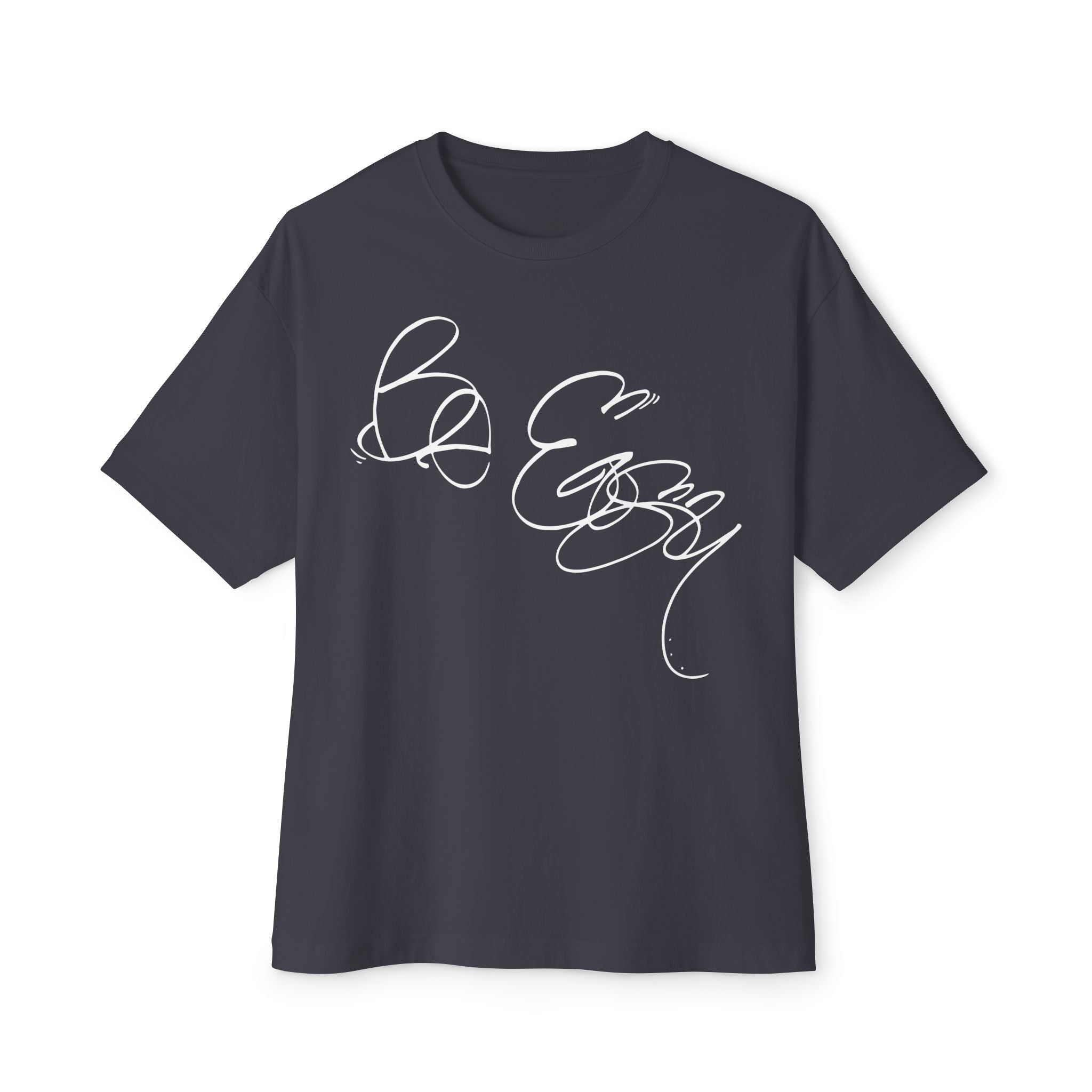 Be Easy Unisex Oversized Tee - ‘Be Easy’ Motivation Shirt, Everyday Comfort, Gift for Him/Her, Relaxed Style, Casual Wear